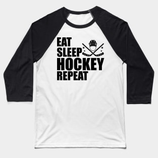 Hockey - Eat Sleep Hockey Repeat Baseball T-Shirt